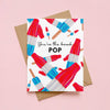 You’re the bomb pop- Cute pun card for dad, Father’s day 