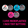 I Heart Mircoplastics Pinback Buttons
