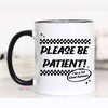Please Be Patient I'm a First Time Human Funny Mug: 11oz / Black rim/handle