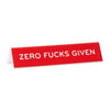 Zero Fucks Given Desk Sign