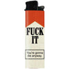 F--k It You're Gonna Die Anyway Lighter