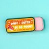 Why I Gotta Be So Poor? Lip Balm Tin