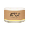 A Candle for I Love That For You - Candle