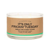 A Candle for It’s Only Frickin’ Tuesday - Candle
