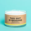A Candle for This Shit is Bananas - Candle