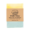 A Soap for I Love That For You - Soap