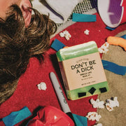 A Soap For the Don’t Be A Dick - Soap