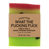 A Soap for What The Fucking Fuck - Soap