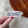 ’Ask me about my stickers’ Cute Text Sticker