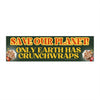 Save our Planet! Only Earth has Crunchwraps: Bumper Sticker