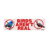 Birds aren’t real: Bumper Sticker