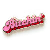 Bitchin’ Enamel Pin - Enamel Pins
