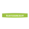 ’Blah Fucking Blah’ Awareness Band - Bracelets