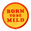 Born To Be Mild Embroidered Iron-On Patch: 2.5’’ wide