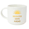 Brighter Days Ahead Mug - Mugs
