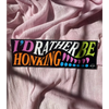 Bumper Sticker - I’d Rather Be Honking - Stickers