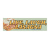 Live, Laugh, Lasagna: Bumper Sticker