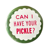 Can I Have Your Pickle? Button