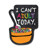 Can’t Adult Today Sticker - Stickers