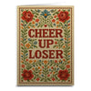 Cheer Up Loser Greeting Card