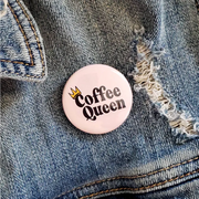 Coffee Queen Pinback Button - Buttons