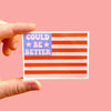 Could Be Better American Flag Sticker - Stickers