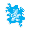 Emotional Support Water Bottle Splash Die-Cut Sticker