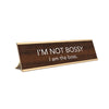 Desk Plate - (I’M NOT BOSSY) - Brown/Gold - 8 X 2