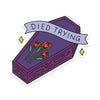 Died Trying Coffin Sticker - Stickers