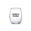 ’Dinner is Poured’ Wine Glass - Glassware