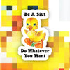 Do Whatever You Want Sticker