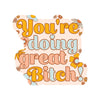 Doing Great Bitch Swear Funny High Quality Vinyl Sticker