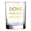 Done Parenting Today Rocks Glass - Glassware