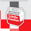 Don’t Hate Me Because I’m a Little Cooler Sticker: Red