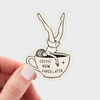 Coffee Now...Chaos Later Sticker