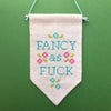 Fancy As Fuck Tiny Banner Cross Stitch Kit - Cross Stitch