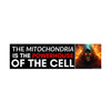 The Mitochondria is the POWERHOUSE of the Cell: Bumper Sticker