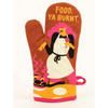 Food Ya Burnt. Oven Mitt - Oven Mitts