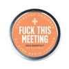 Fuck This Meeting Emergency Ambiance Travel Tin - Emergency Ambiance