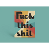 Fuck This Shit Sympathy Card - Cards