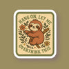 Hang On Let Me Overthink This Sloth Sticker