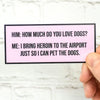 How Much Do You Love Dogs Vinyl Sticker - Stickers