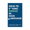 How To Swear In Sign Language Card Pack - Games