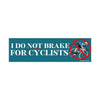 I do not brake for cyclists!: Bumper Sticker