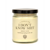 I Don’t Know Shit Candle - WTF Candle