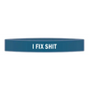 ’I Fix Shit’ Awareness Band - Bracelets