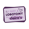 I Got A Lobotomy At Claire’s (Decal) - Stickers