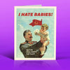I Hate Babies New Baby Card - Cards
