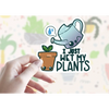 I Just Wet My Plants Vinyl Sticker - Stickers