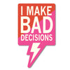 I Make Bad Decisions Sticker - Stickers